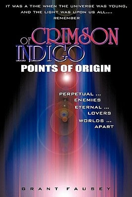 Of Crimson Indigo: Points of Origin by Fausey, Grant