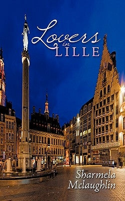 Lovers in Lille by McLaughlin, Sharmela