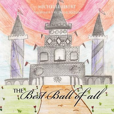 The Best Ball of all by Libert, Michelle