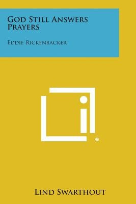 God Still Answers Prayers: Eddie Rickenbacker by Swarthout, Lind