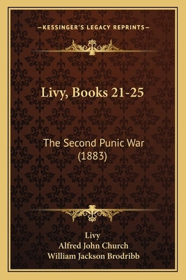 Livy, Books 21-25: The Second Punic War (1883) by Livy