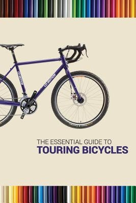 The Essential Guide To Touring Bicycles by Alff, Darren