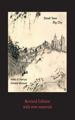 Small Town Big City: haiku & senryu by McLeod, Donald