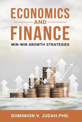 Economics and Finance: Win-Win Growth Strategies by V. Judah, Dominion