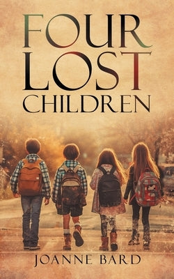 Four Lost Children by Bard, Joanne