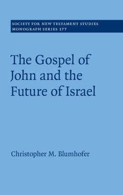 The Gospel of John and the Future of Israel by Blumhofer, Christopher