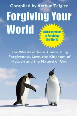 Forgiving Your World by Zeigler, Arthur