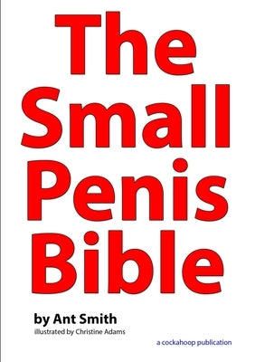 The Small Penis Bible by Smith, Ant