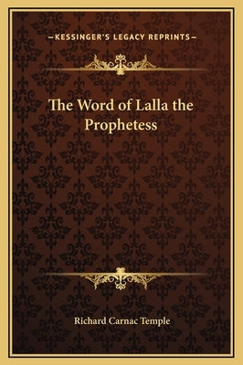 The Word of Lalla the Prophetess by Temple, Richard Carnac