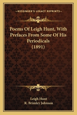 Poems of Leigh Hunt, with Prefaces from Some of His Periodicpoems of Leigh Hunt, with Prefaces from Some of His Periodicals (1891) ALS (1891) by Hunt, Leigh