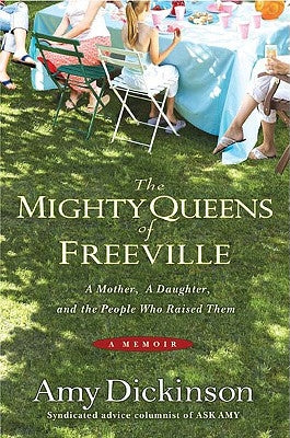 The Mighty Queens of Freeville: A Mother, a Daughter, and the Town That Raised Them by Dickinson, Amy