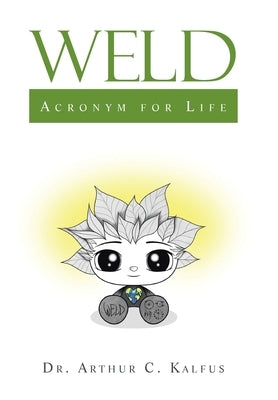 Weld: Acronym for Life by Kalfus, Arthur C.