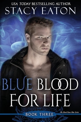 Blue Blood for Life: Book 2 in the My Blood Runs Blue Series by Eaton, Stacy