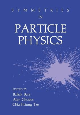 Symmetries in Particle Physics by Bars, Itzhak