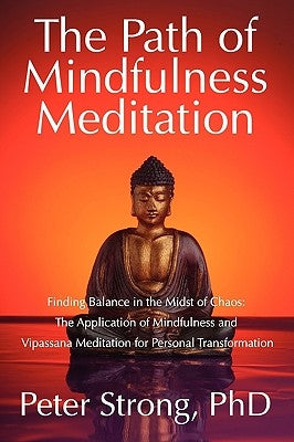 The Path of Mindfulness Meditation by Strong, Peter