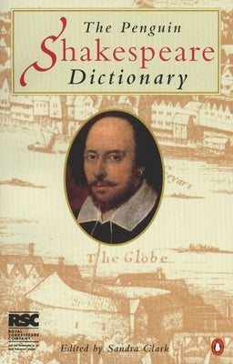The Penguin Shakespeare Dictionary by Clark, Sandra