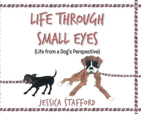 Through Small Eyes: (Life from a Dog's Perspective) by Stafford, Jessica