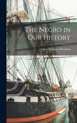 The Negro in Our History by Woodson, Carter Godwin