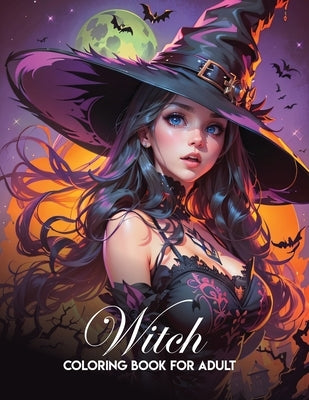 witch coloring book for adults: witch coloring book of shadows: Explore Mysteries of Witchcraft, Let Your Creativity Cast the Magic by Narciso, Akiel