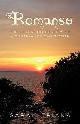 Remanso: The Revealing Reality of a Cuban-American Woman by Sarah Triana, Triana