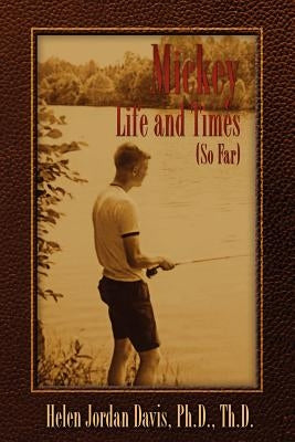 Mickey Life and Times (So Far) by Davis, Helen Jordan