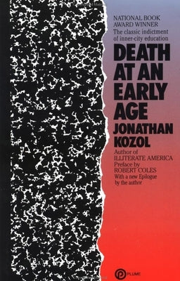 Death at an Early Age: The Classic Indictment of Inner-City Education (National Book Award Winner) by Kozol, Jonathan