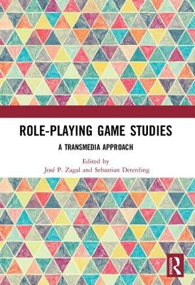Role-Playing Game Studies: Transmedia Foundations by Deterding, Sebastian