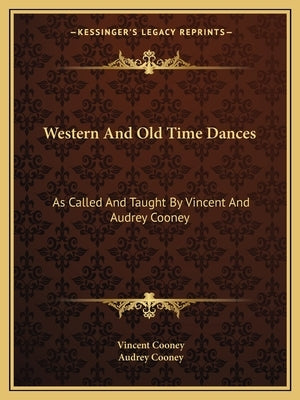 Western And Old Time Dances: As Called And Taught By Vincent And Audrey Cooney by Cooney, Vincent