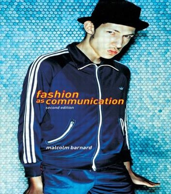 Fashion as Communication by Barnard, Malcolm