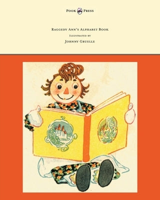 Raggedy Ann's Alphabet Book - Written and Illustrated by Johnny Gruelle by Gruelle, Johnny