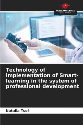 Technology of implementation of Smart-learning in the system of professional development by Tsoi, Natalia