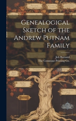 Genealogical Sketch of the Andrew Putnam Family by Barnard, Job