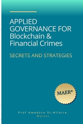 Applied Governance for Blockchains & Financial Crimes by Amedzro St-Hilaire, Prof Walter