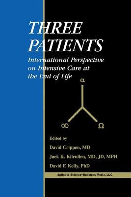Three Patients: International Perspective on Intensive Care at the End of Life by Crippen, David W.