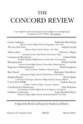 The Concord Review: Volume 23, Number Two, Winter 2012 by Fitzhugh, Will