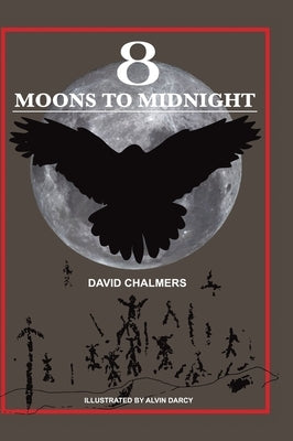 Eight Moons to Midnight: The Eclipse of Australia's Stonehenge by Chalmers, David