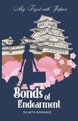 Bonds of Endearment: My Tryst with Japan by Gokhale, Sujata