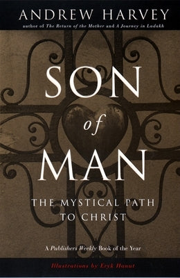 Son of Man: The Mystical Path to Christ by Harvey, Andrew