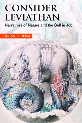 Consider Leviathan: Narratives of Nature and the Self in Job by Doak, Brian R.