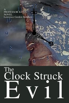 The Clock Struck Evil: A Professor Bates Novel by Knudsen, Lawrence Gordon