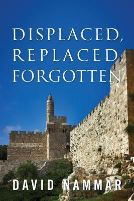 Displaced, Replaced, Forgotten by Nammar, David