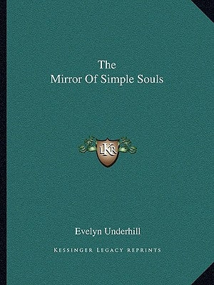 The Mirror Of Simple Souls by Underhill, Evelyn