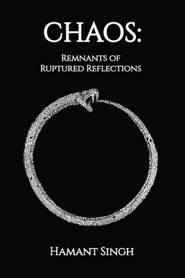 Chaos: Remnants of Ruptured Reflections by Singh, Hamant