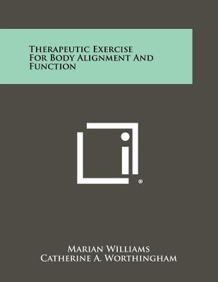 Therapeutic Exercise For Body Alignment And Function by Williams, Marian