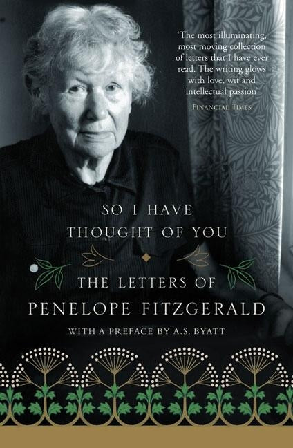 So I Have Thought of You: The Letters of Penelope Fitzgerald by Fitzgerald, Penelope