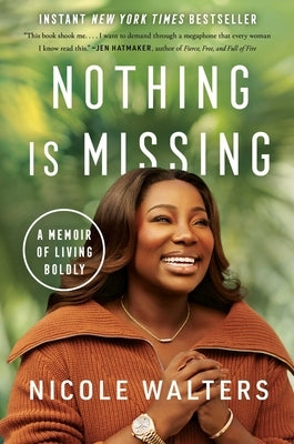 Nothing Is Missing: A Memoir of Living Boldly by Walters, Nicole