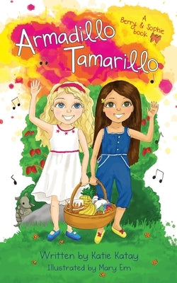 Armadillo Tamarillo: A Berry and Sophie Book by Katay, Katie