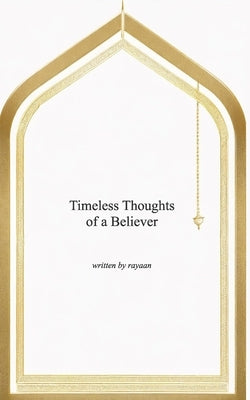 Timeless Thoughts of a Believer by Ali, Rayaan