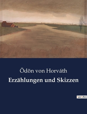 Erzählungen und Skizzen by Von HorvÃ¡th, ÃdÃ¶n