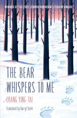 The Bear Whispers to Me: The Story of a Bear and a Boy by Chang, Ying-Tai